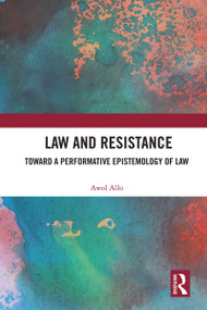 Law and Resistance (Toward a Performative Epistemology of Law) by Awol Allo, 9781138693951