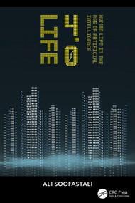 LIFE 4.0 (Human Life in the Age of Artificial Intelligence) by Ali Soofastaei, 9781032533469