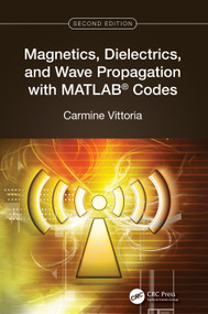 Magnetics, Dielectrics, and Wave Propagation with MATLAB® Codes by Carmine Vittoria, 9781032555683