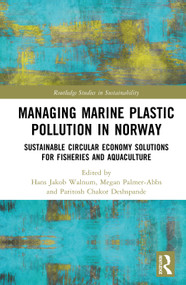 Managing Marine Plastic Pollution in Norway (Sustainable Circular Economy Solutions for Fisheries and Aquaculture) by Hans Jakob Walnum, Megan Palmer-Abbs, Paritosh C. Deshpande, 9781041018810