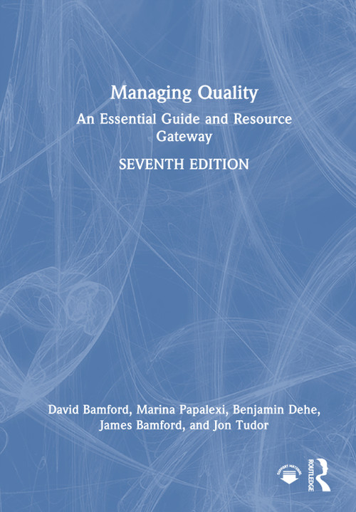 Managing Quality (An Essential Guide and Resource Gateway) by David Bamford, Marina Papalexi, Benjamin Dehe, James Bamford, Jon Tudor, 9781032975849