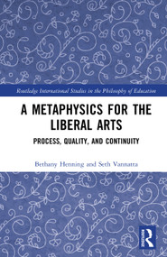 A Metaphysics for the Liberal Arts (Process, Quality, and Continuity) by Bethany Henning, Seth Vannatta, 9781032623986