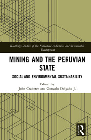 Mining and the Peruvian State (Social and Environmental Sustainability) by John Crabtree, Gonzalo Delgado J., 9781041254638
