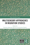 Multisensory Approaches in Migration Studies by Karolina Nikielska-Sekuła, Amandine Desille, 9781041313205