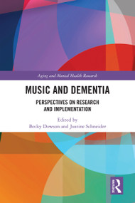 Music and Dementia (Perspectives on Research and Implementation) by Becky Dowson, Justine Schneider, 9781032949345