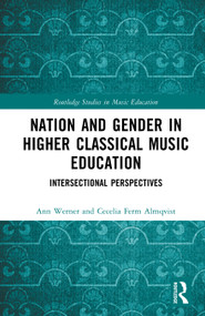 Nation and Gender in Higher Classical Music Education (Intersectional Perspectives) by Ann Werner, Cecilia Ferm Almqvist, 9781032844992