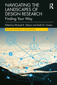 Navigating the Landscapes of Design Research (Finding Your Way) by Michael R. Gibson, Keith M. Owens, 9781032783161