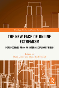 The New Face of Online Extremism (Perspectives from an Interdisciplinary Field) by Mark Littler, Elanie Rodermond, 9781032753416