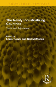 The Newly Industrializing Countries (Trade and Adjustment) by Louis Turner, Neil McMullen, 9781041304081