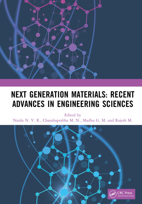 Next Generation Materials: Recent Advances in Engineering Sciences by Naidu N. V. R., Chandraprabha M. N., Madhu G. M., Rajesh M., 9781041209485