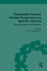 Nineteenth-Century British Perspectives on Spanish America (Volume II: Enterprise and Exploration) by Marisa Palacios Knox, 9781032011684