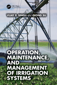 Operation, Maintenance, and Management of Irrigation Systems by Vijay Singh, Qiong Su, 9781041256083