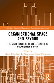 Organisational Space and Beyond (The Significance of Henri Lefebvre for Organisation Studies) by Karen Dale, Sytze F. Kingma, Varda Wasserman, 9781138236400