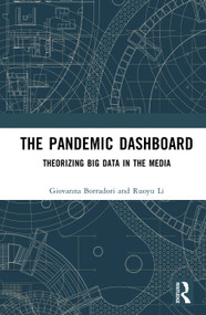 The Pandemic Dashboard (Theorizing Big Data in the Media) by Giovanna Borradori, Ruoyu Li, 9781041075240