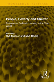 People, Poverty and Shelter (Problems of Self-help Housing in the Third World) by R.J. Skinner, M.J. Rodell, 9781041277194