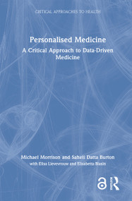 Personalised Medicine (A Critical Approach to Data-Driven Medicine) by Michael Morrison, Saheli Datta Burton, 9781032246314