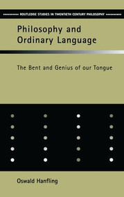 Philosophy and Ordinary Language (The Bent and Genius of our Tongue) by Oswald Hanfling, 9781138173316