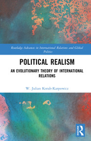 Political Realism (An Evolutionary Theory of International Relations) by W. Julian Korab-Karpowicz, 9781041276791