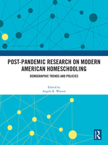 Post-Pandemic Research on Modern American Homeschooling (Demographic Trends and Policies) by Angela R. Watson, 9781041316275