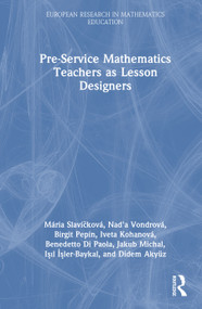 Pre-Service Mathematics Teachers as Lesson Designers by Mária Slavíčková, Nad'a Vondrová, Birgit Pepin, Iveta Kohanová, Benedetto Di Paola, Jakub Michal, Işıl İşler-Baykal, Didem Akyuz, 9781032876757