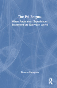 The Psi Enigma (When Anomalous Experiences Transcend the Everyday World) by Thomas Rabeyron, 9781041270157