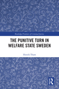 The Punitive Turn in Welfare State Sweden by Henrik Tham, 9781041218593
