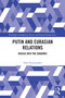 Putin and Eurasian Relations (Russia into the Shadows) by Talal Nizameddin, 9781041300021