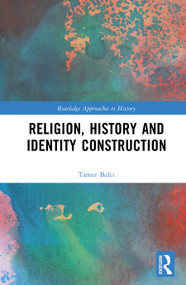 Religion, History and Identity Construction (Identity Games) by Tamer Balcı, 9781041211266