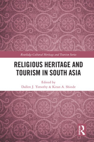 Religious Heritage and Tourism in South Asia by Dallen J. Timothy, Kiran A. Shinde, 9781032545899