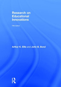 Research on Educational Innovations by Arthur K. Ellis, John B. Bond, 9781138671201