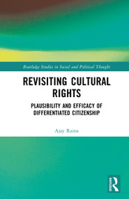 Revisiting Cultural Rights (On the Plausibility and Efficacy of Differentiated Citizenship) by Ajay Raina, 9781041039716