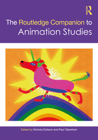 The Routledge Companion to Animation Studies by Nichola Dobson, Paul Taberham, 9781032557700