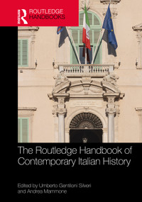 The Routledge Handbook of Contemporary Italian History by Umberto Gentiloni Silveri, Andrea Mammone, 9781032230061