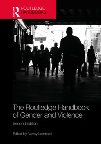 The Routledge Handbook of Gender and Violence by Nancy Lombard, 9781032688169