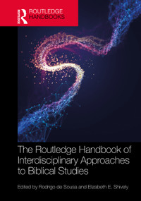 The Routledge Handbook of Interdisciplinary Approaches to Biblical Studies by Rodrigo de Sousa, Elizabeth E. Shively, 9781032171937