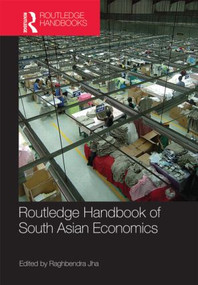 Routledge Handbook of South Asian Economics by K V Bhanu Murthy, 9780415553971