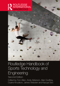 Routledge Handbook of Sports Technology and Engineering by Tom Allen, Andy Alderson, Alan Godfrey, Duane Knudson, James Webster, Kazuya Seo, 9781032301426