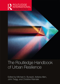 The Routledge Handbook of Urban Resilience by Michael A. Burayidi, John Twigg, Christine Wamsler, 9781138583597