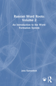 Russian Word Roots: Volume 2 (An Introduction to the Word-Formation System) by Julia Katsnelson, 9781041085829