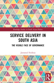 Service Delivery in South Asia (The Visible Face of Governance) by Jannatul Ferdous, 9781041173168