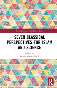 Seven Classical Perspectives for Islam and Science by Shoaib Ahmed Malik, 9781032009858