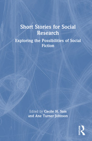 Short Stories for Social Research (Exploring the Possibilities of Social Fiction) by Cecile H. Sam, Ane Turner Johnson, 9781032889658