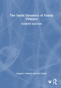 The Social Dynamics of Family Violence by Angela J. Hattery, Earl Smith, 9781032933641