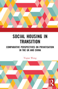 Social Housing in Transition (Comparative Perspectives on Privatisation in the UK and China) by Yiqian Wang, 9781041273493