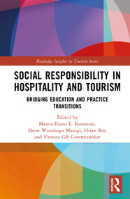 Social Responsibility in Hospitality and Tourism (Bridging Education and Practice Transitions) by Maximiliano E. Korstanje, Shem Wambugu Maingi, Hiran Roy, Vanessa GB Gowreesunkar, 9781041160335