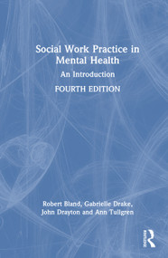 Social Work Practice in Mental Health (An Introduction) by Robert Bland, Gabrielle Drake, John Drayton, Ann Tullgren, 9781032980454