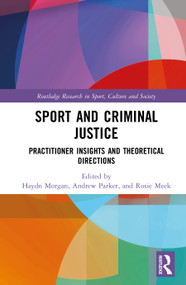 Sport and Criminal Justice (Practitioner Insights and Theoretical Directions) by Haydn Morgan, Andrew Parker, Rosie Meek, 9781032823027