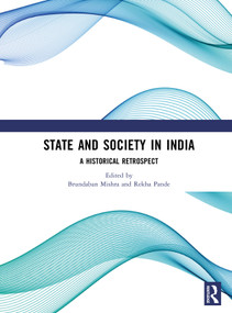 State and Society in India (A Historical Retrospect) by Brundaban Mishra, Rekha Pande, 9781041269830