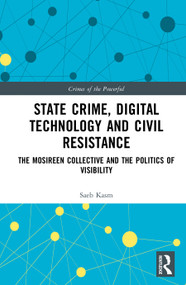 State Crime, Digital Technology and Civil Resistance (The Mosireen Collective and the Politics of Visibility) by Saeb Kasm, 9781041005599