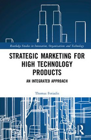 Strategic Marketing for High Technology Products (An Integrated Approach) by Thomas Fotiadis, 9781138559288